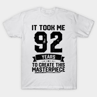 It Took Me 92 Years To Create This Masterpiece 92nd Birthday T-Shirt